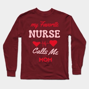 My Favorite Nurse Calls Me Mom Long Sleeve T-Shirt